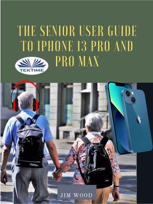 cover image of The Senior User Guide to IPhone 13 Pro and Pro Max